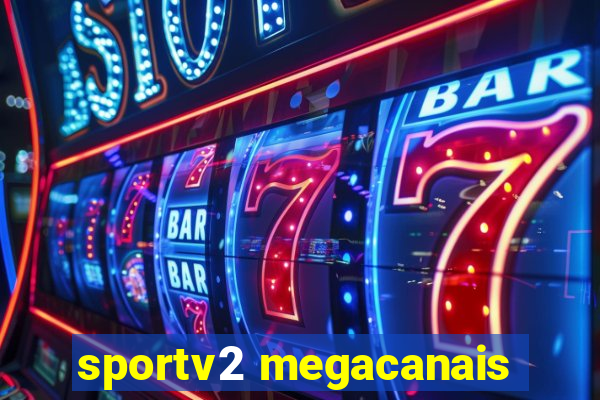 sportv2 megacanais